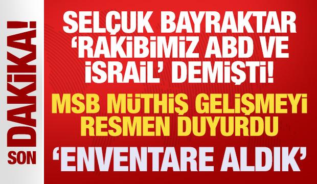 Selçuk Bayraktar 'Rakibimiz ABD ve İsrail' demişti! MSB müthiş gelişmeyi resmen duyurdu