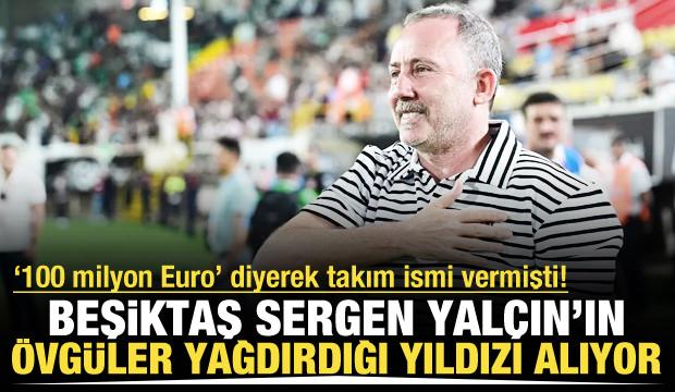 Sergen Yalçın '100 milyon Euro' diyerek takım ismi vermişti! Beşiktaş yıldız ismi alıyor