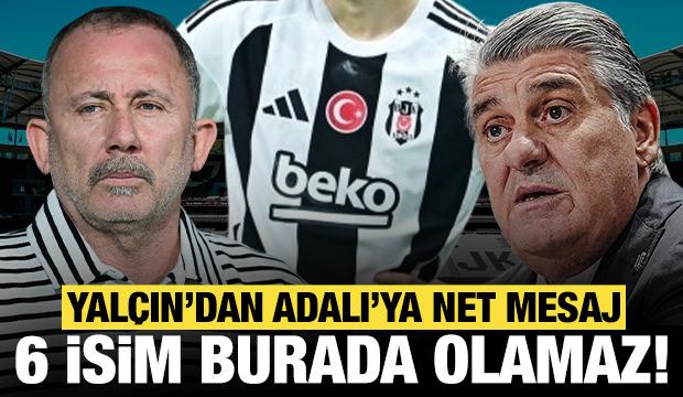 Sergen Yalçın'dan Serdal Adalı'ya net mesaj: O 6 isim bu takımda olamaz!