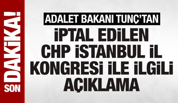 SON DAKİKA: Bakan Tunç'tan CHP'nin iptal edilen İstanbul kongresi ile ilgili açıklama