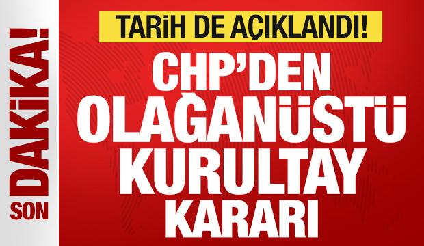 Son dakika: CHP'den olağanüstü kurultay kararı! Tarih açıklandı