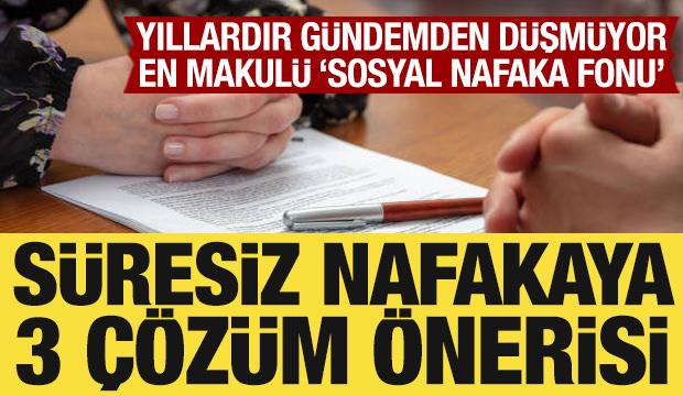 “Süresiz Nafaka”yı Sosyal Nafaka Fonu’na dönüştürmeli