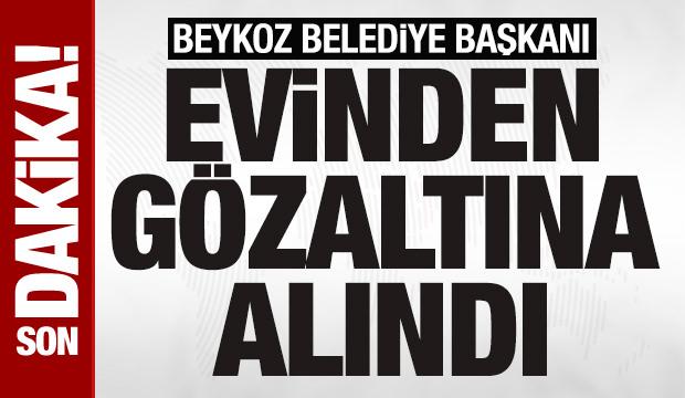 Tahliyesine itiraz edilmişti: Beykoz Belediye Başkanı Köseler evinde gözaltına alındı