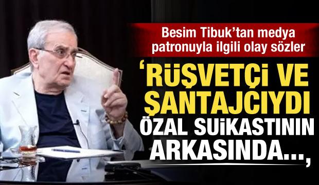 Tibuk'tan medya patronu ile ilgili olay sözler: Rüşvetçi ve şantajcıydı!