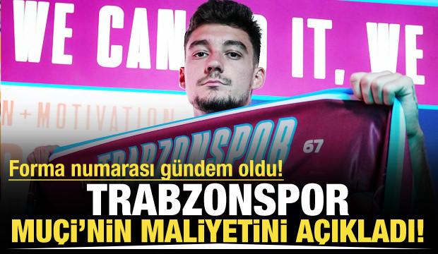 Trabzonspor Muçi'nin maliyetini duyurdu! Forma numarası gündem oldu