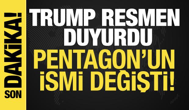 Trump resmen duyurdu! Pentagon'un adı değişti