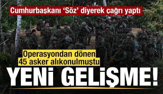 600 kişilik grup operasyondan dönen 45 askeri alıkoymuştu! Son dakika gelişmesi