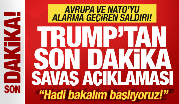 Avrupa'yı alarma geçiren saldırı! Trump'tan son dakika savaş açıklaması: Başlıyoruz!