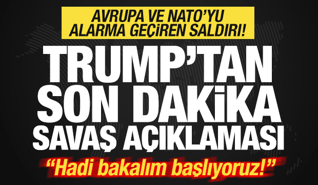 Avrupa'yı alarma geçiren saldırı! Trump'tan son dakika savaş açıklaması: Başlıyoruz!