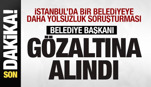 Bayrampaşa Belediyesine yolsuzluk soruşturması! Belediye başkanı hakkında gözaltı kararı