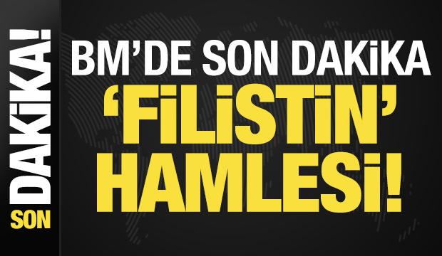 BM'de son dakika 'Filistin' hamlesi!