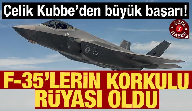 Çelik Kubbe'den büyük başarı! F-35'lerin korkulu rüyası oldu