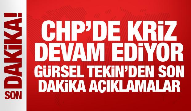 CHP'de kriz devam ediyor: Gürsel Tekin'den son dakika açıklamalar