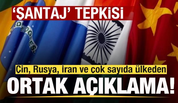 Çin, Rusya, İran ve çok sayıda ülkeden ortak açıklama! 'Şantaj' tepkisi