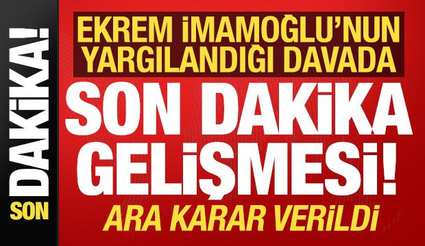 Son dakika haberi: Ekrem İmamoğlu'nun yargılandığı davada ara karar verildi!