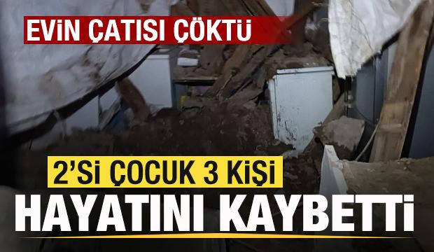 Erzurum’da evin çatısı çöktü: 3 ölü, 2 yaralı