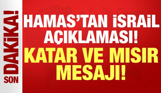 Hamas'tan son dakika İsrail açıklaması: Katar ve Mısır mesajı!