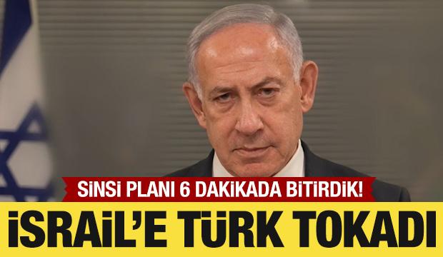 İsrail'e Türk tokadı: Sinsi planı 6 dakikada bitirdik