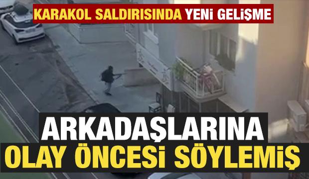 İzmir'deki karakol saldırısında yeni detay: Arkadaşlarına olay öncesi söylemiş