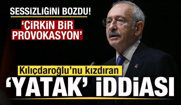 Kılıçdaroğlu sessizliğini bozdu! Çılgına çeviren 'yatak' iddiası! 'Çirkin bir provokasyon'