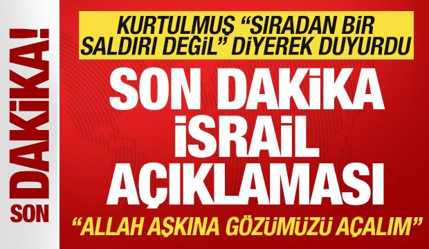 Türkiye'den son dakika İsrail açıklaması Kurtulmuş "Hepimizin gözünü açsın" deyip duyurdu