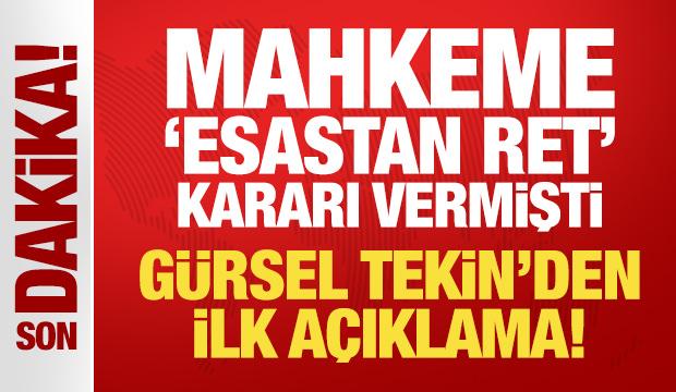 Mahkeme 'esastan ret' kararı vermişti: Gürsel Tekin'den ilk açıklama!