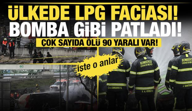 Meksika'da facia! LPG tankeri patladı! Çok sayıda ölü ve yaralı var!
