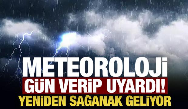 Meteoroloji gün verip uyardı! Yeniden sağanak geliyor