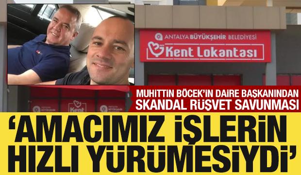 Muhittin Böcek’in daire başkanından skandal rüşvet savunması