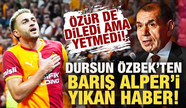 Özür de dilemişti ama yetmedi! Dursun Özbek'ten Barış Alper Yılmaz'ı yıkan haber