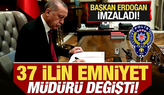 Son dakika: Başkan Erdoğan imzaladı! 37 ilin emniyet müdürü değişti