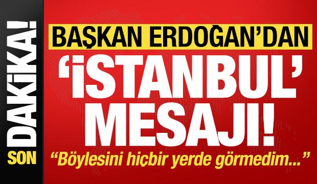 Son dakika: Başkan Erdoğan'dan İstanbul'da önemli açıklamalar!
