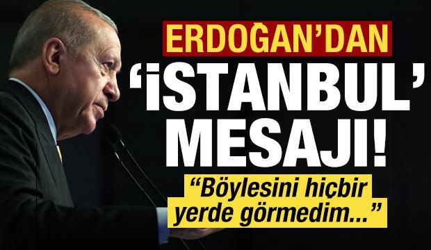 Son dakika: Başkan Erdoğan'dan İstanbul'da önemli açıklamalar!
