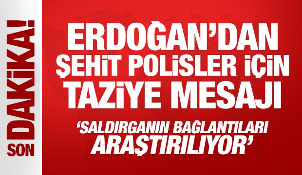 Son Dakika: Erdoğan'dan şehit polisler için taziye mesajı