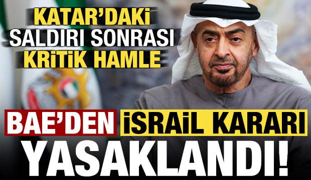 Son dakika.... Katar'daki saldırısı sonrası BAE'den 'İsrail' kararı: Yasaklandı!