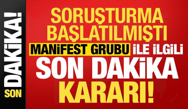 Soruşturma başlatılmıştı, Manifest grubu ile ilgili son dakika kararı!