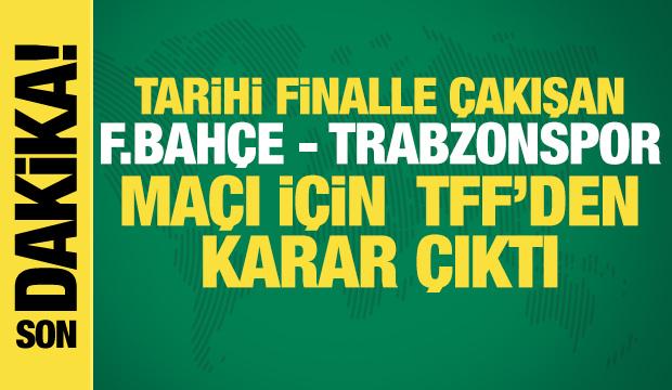 Tarihi finalle çakışan Fenerbahçe-Trabzonspor maçı için flaş karar