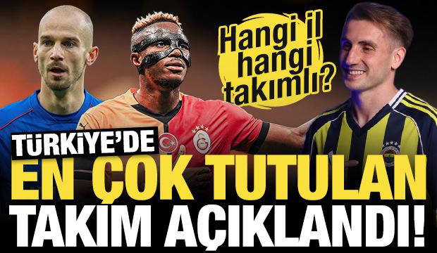 Türkiye en çok hangi takımı tutuyor! İşte il il en fazla tutulan takım... 