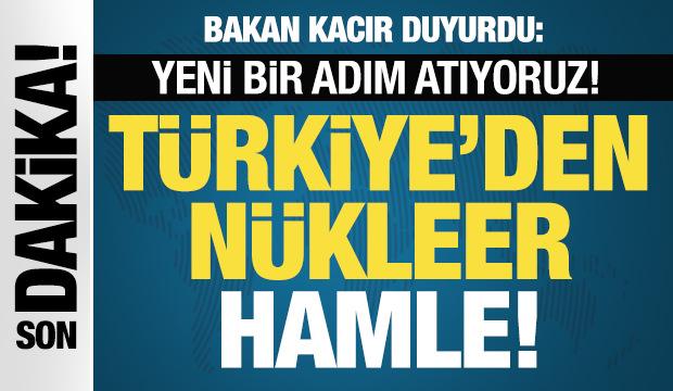 Türkiye'den nükleer hamle! Bakan Kacır duyurdu: Yeni bir adım atıyoruz!