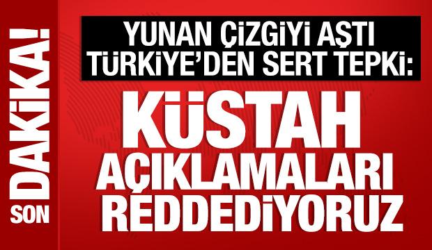 Türkiye'den Yunan makamlara çok sert tepki