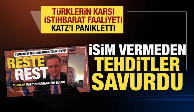 Türkler, Katz'ı panikletti! İsim vermeden ölüm tehdidinde bulundu