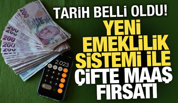 Yeni emeklilik sistemi ile çifte maaş fırsatı! Tarih belli oldu