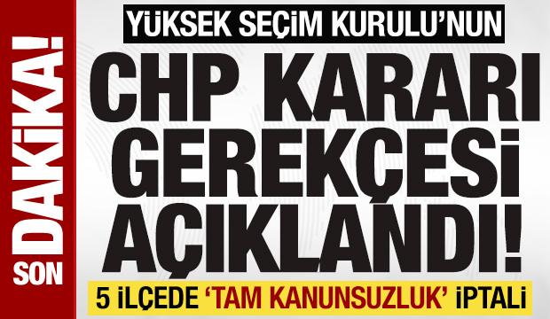 Yüksek Seçim Kurulu'nun CHP kararı gerekçesi açıklandı
