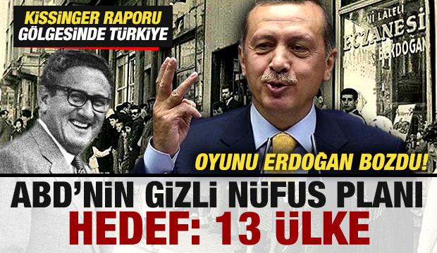 ABD'nin gizli nüfus planı! Kissinger raporu gölgesinde Türkiye! Oyunu Erdoğan bozdu