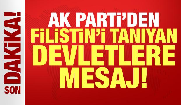 AK Parti'den Filistin'i tanıyan devletlere mesaj: Soykırım şebekesine verilmiş güçlü cevap
