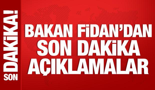 Bakan Fidan'dan önemli açıklamalar