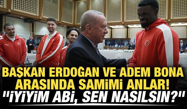 Başkan Erdoğan ve Adem Bona arasında samimi anlar! "İyiyim abi, sen nasılsın?"