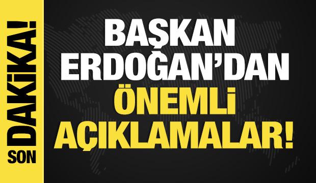 Başkan Erdoğan'dan flaş açıklamalar!