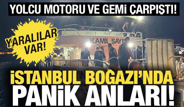 İstanbul Boğazı'nda kaza! Yolcu motoru ile gemi çarpıştı, yaralılar var