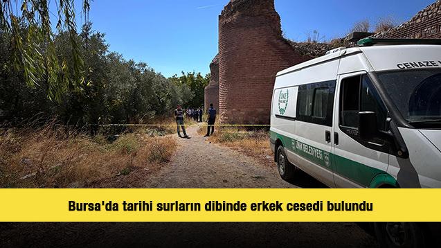 Bursa'da tarihi surların dibinde erkek cesedi bulundu